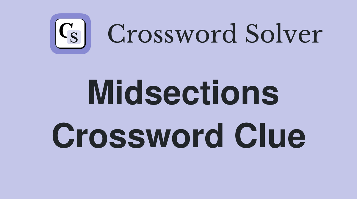 Midsections Crossword Clue