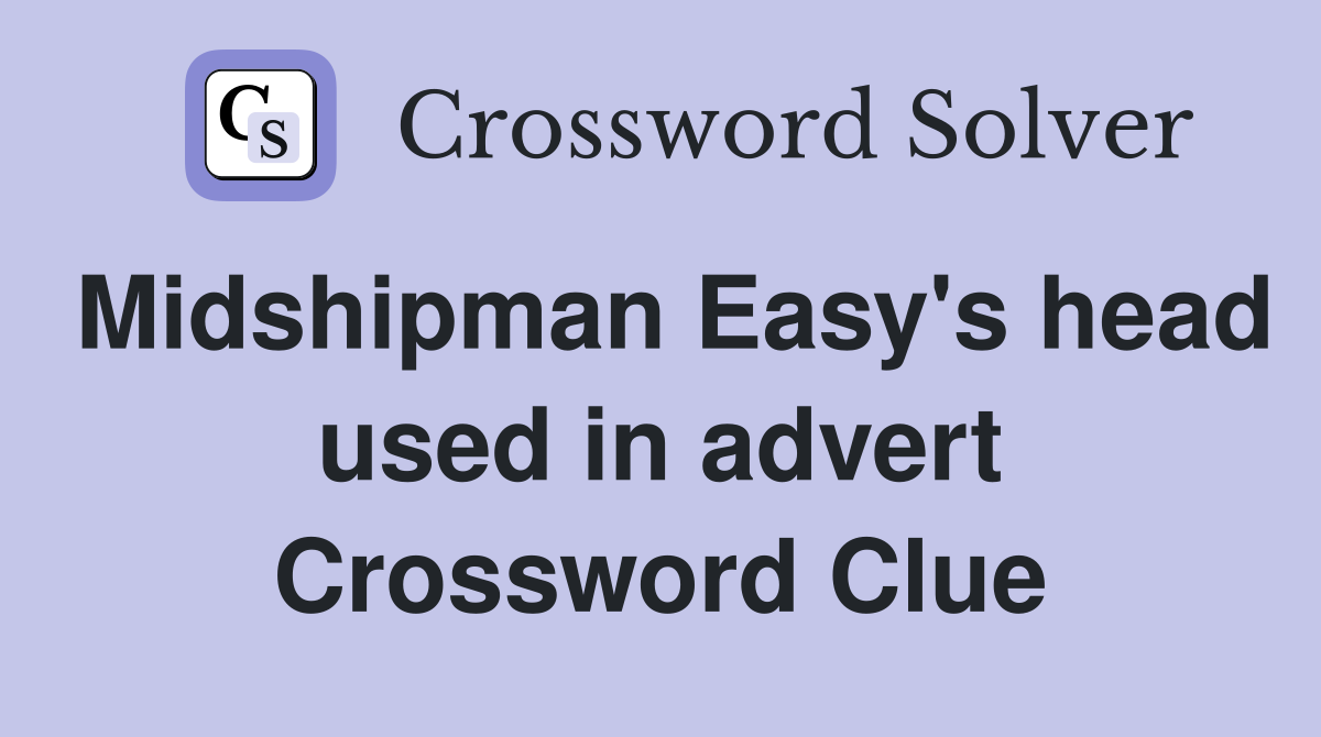 Midshipman Easy's head used in advert Crossword Clue