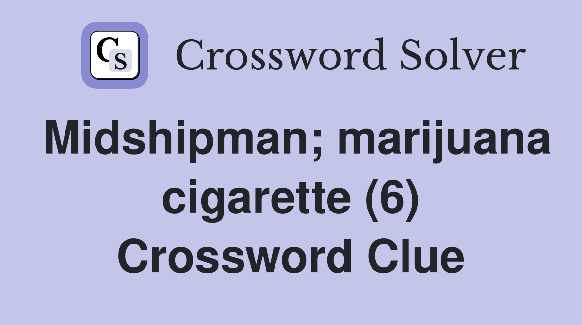 Midshipman; marijuana cigarette (6) Crossword Clue
