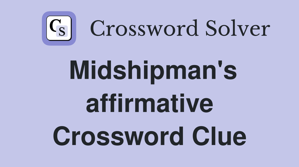 Midshipman's affirmative Crossword Clue