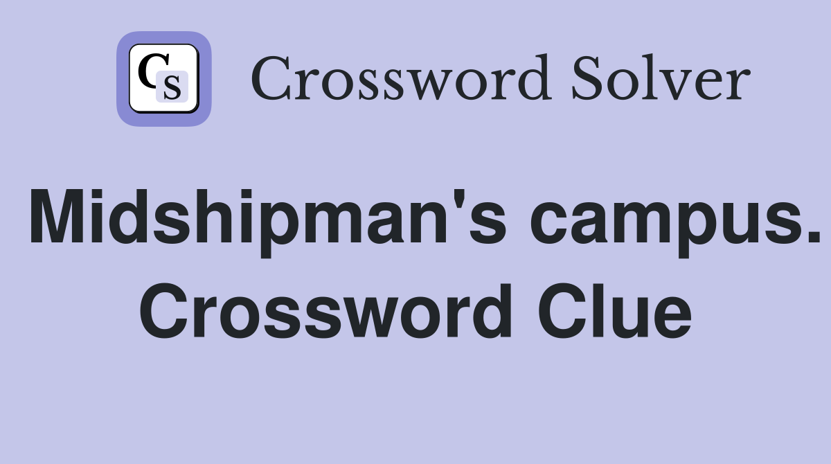 Midshipman's campus. Crossword Clue