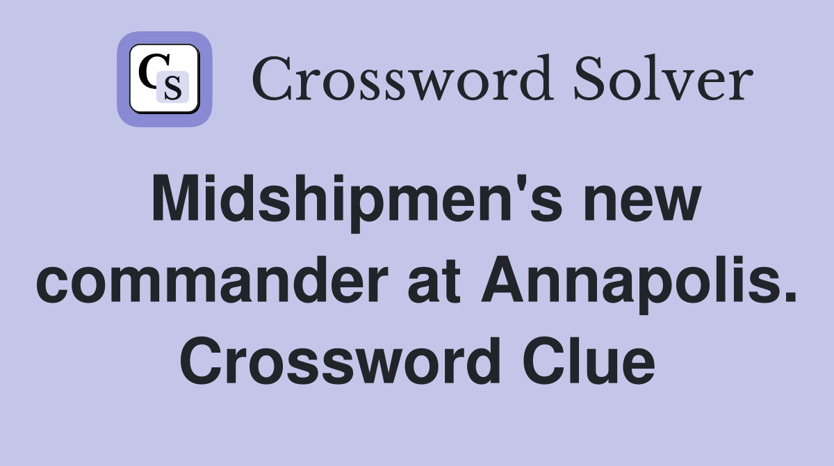 Midshipmen's new commander at Annapolis. Crossword Clue
