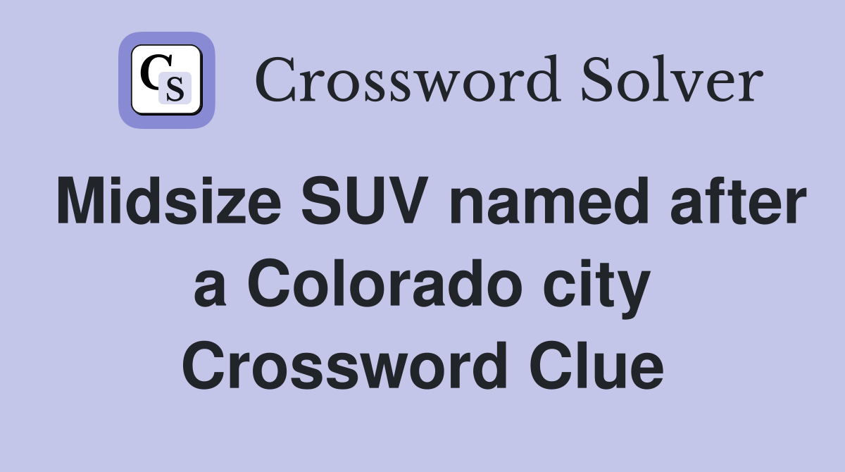 Midsize SUV named after a Colorado city Crossword Clue
