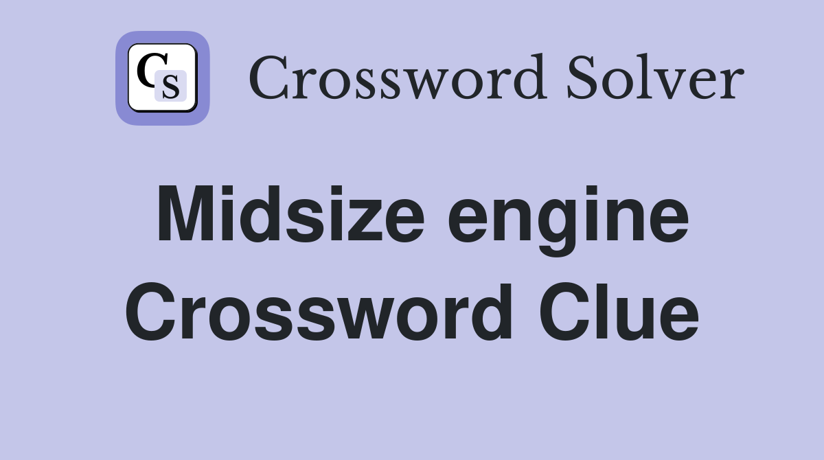 Midsize engine Crossword Clue