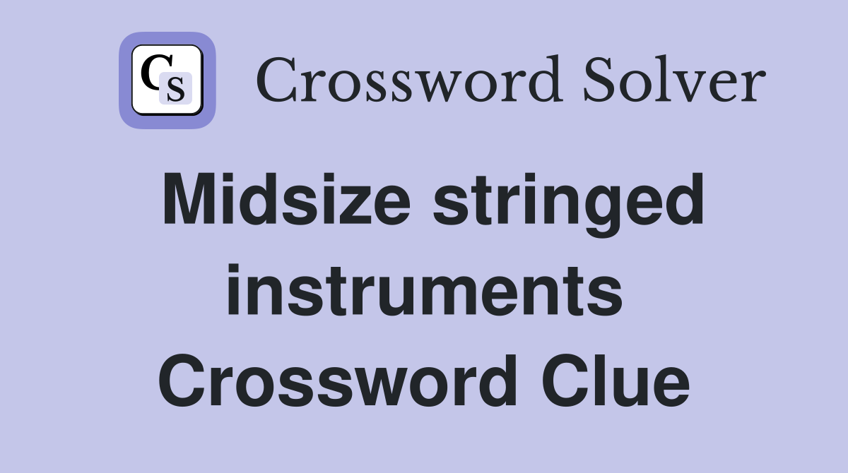 Midsize stringed instruments Crossword Clue