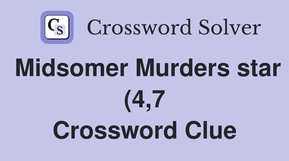 Midsomer Murders star (4 7) Crossword Clue Answers Crossword Solver Midsomer Murders star (4 7) Crossword Clue Answers Crossword Solver