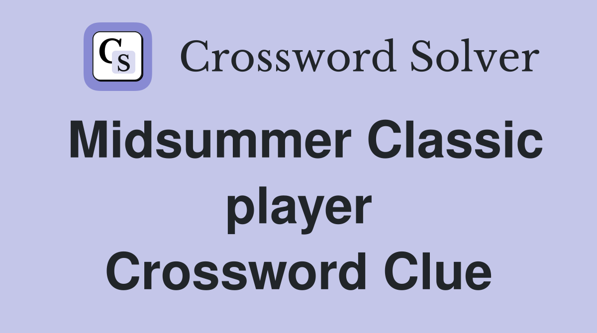 Midsummer Classic player Crossword Clue