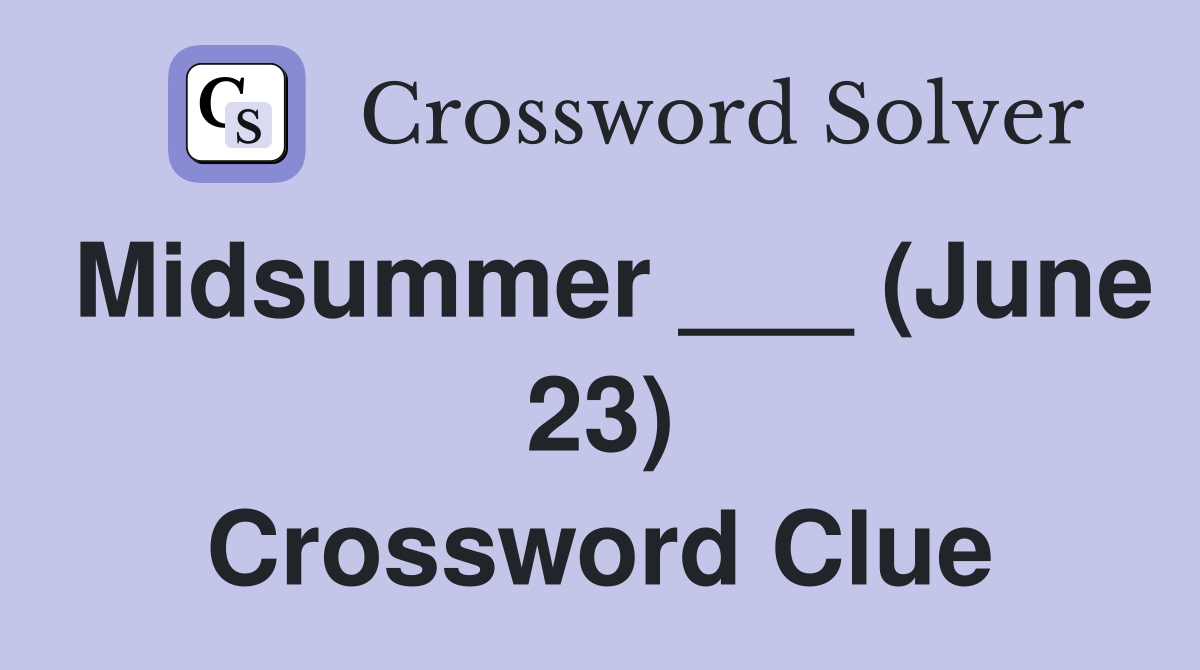 Midsummer ___ (June 23) Crossword Clue