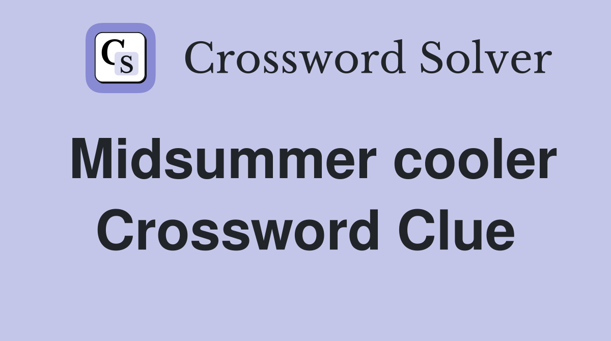 Midsummer cooler Crossword Clue