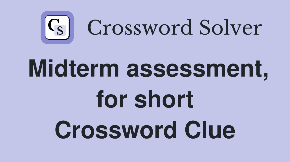 Midterm assessment, for short Crossword Clue