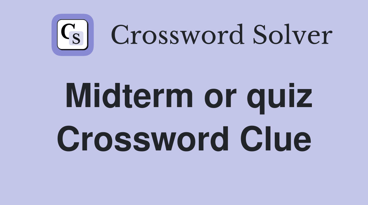 Midterm or quiz Crossword Clue