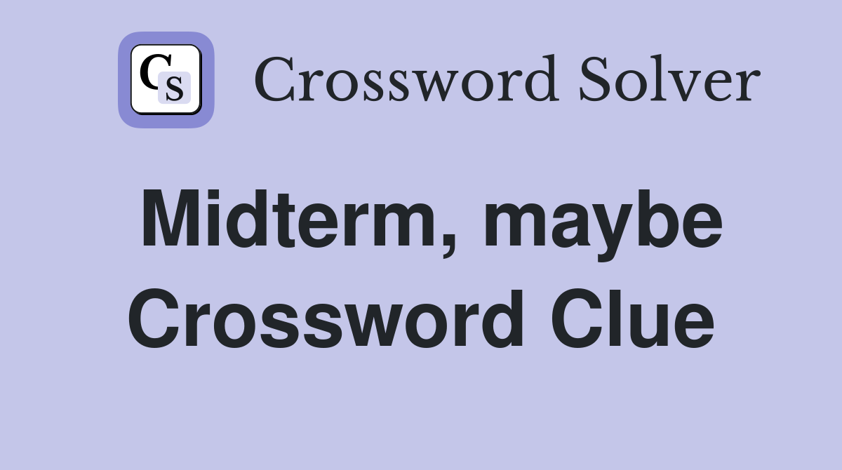 Midterm, maybe Crossword Clue
