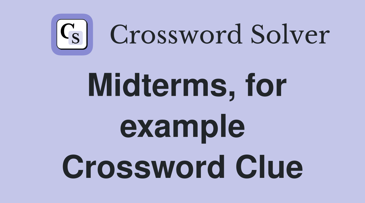 Midterms, for example Crossword Clue