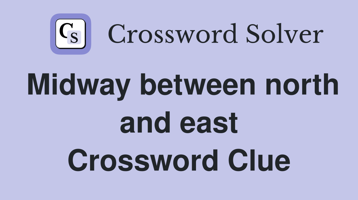 Midway between north and east Crossword Clue