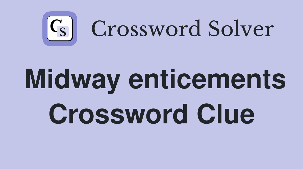 Midway enticements Crossword Clue