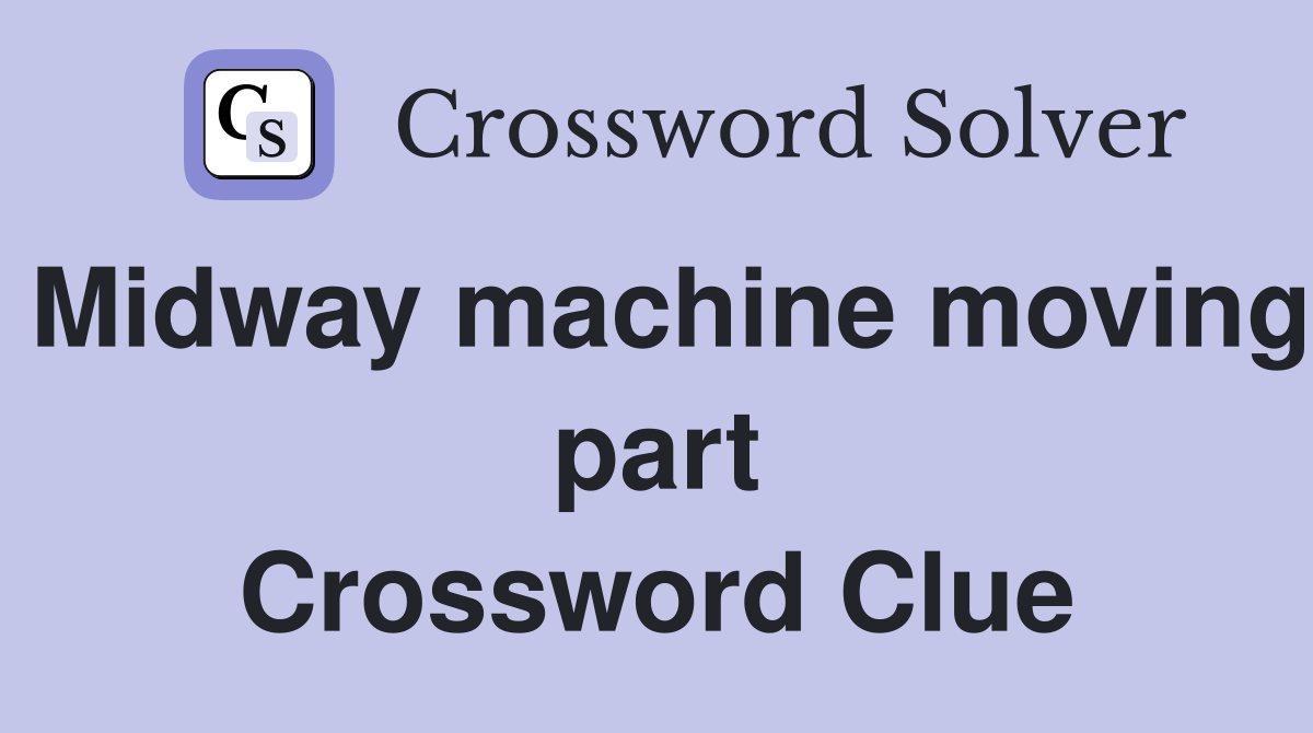 Midway machine moving part Crossword Clue