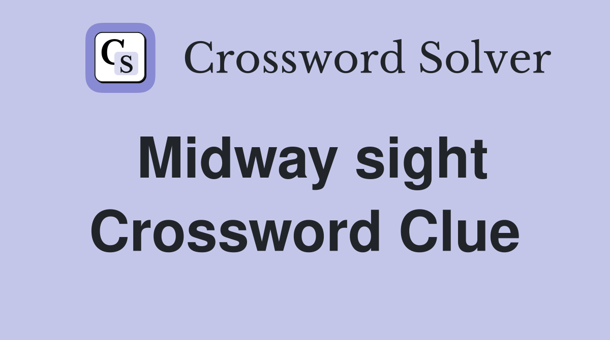 Midway sight Crossword Clue