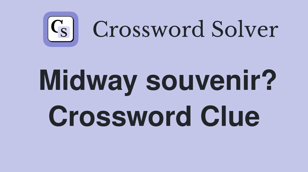 Midway souvenir? Crossword Clue