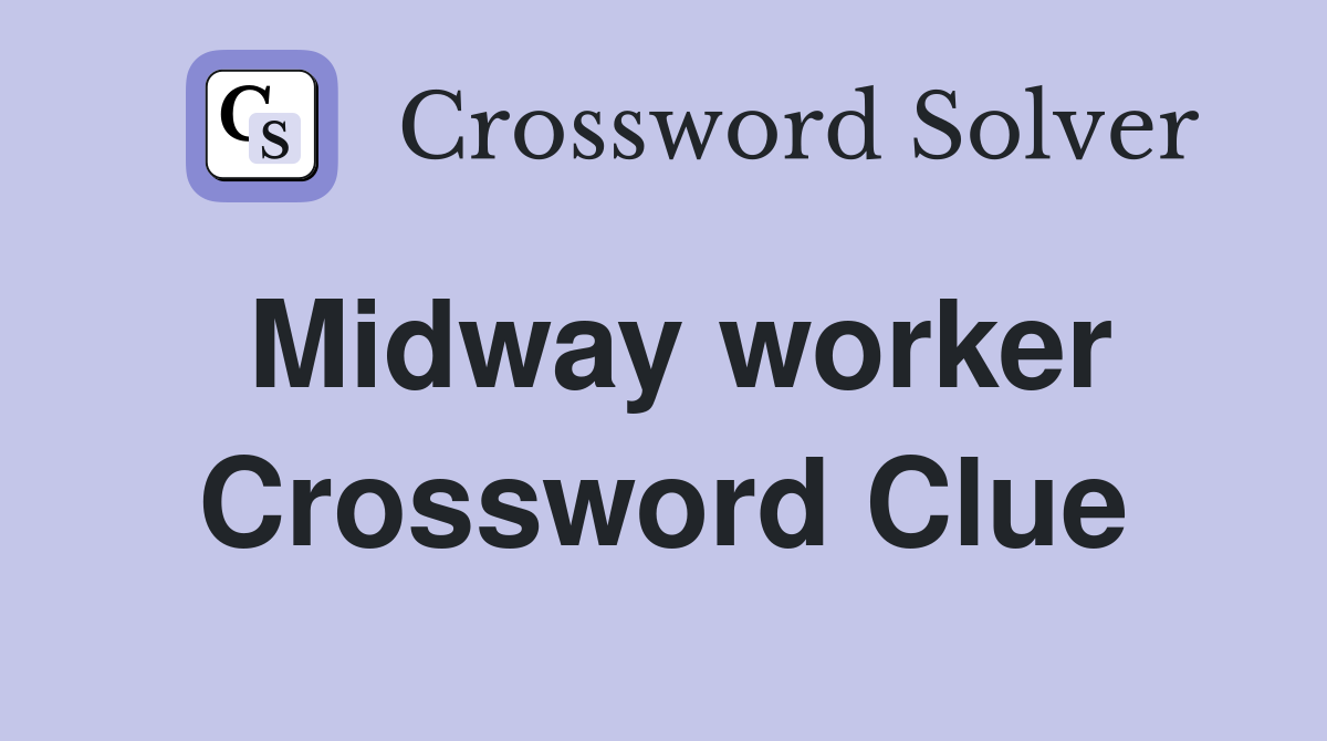 Midway worker Crossword Clue