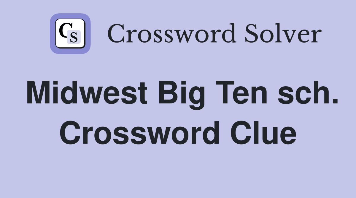 Midwest Big Ten sch. Crossword Clue