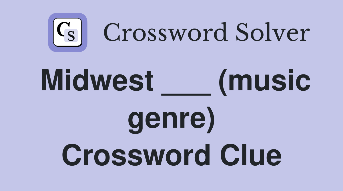 Midwest ___ (music genre) Crossword Clue