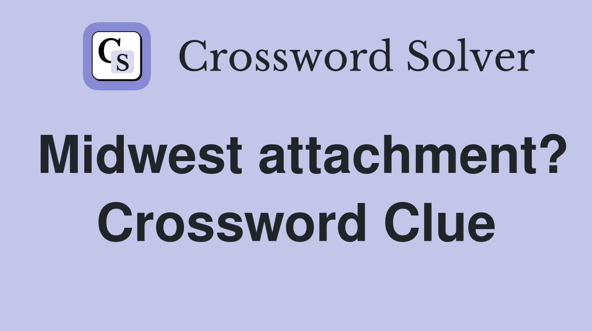 Midwest attachment? Crossword Clue