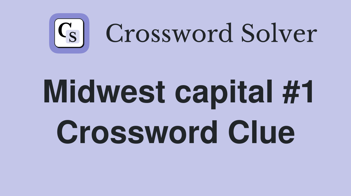 Midwest capital #1 Crossword Clue