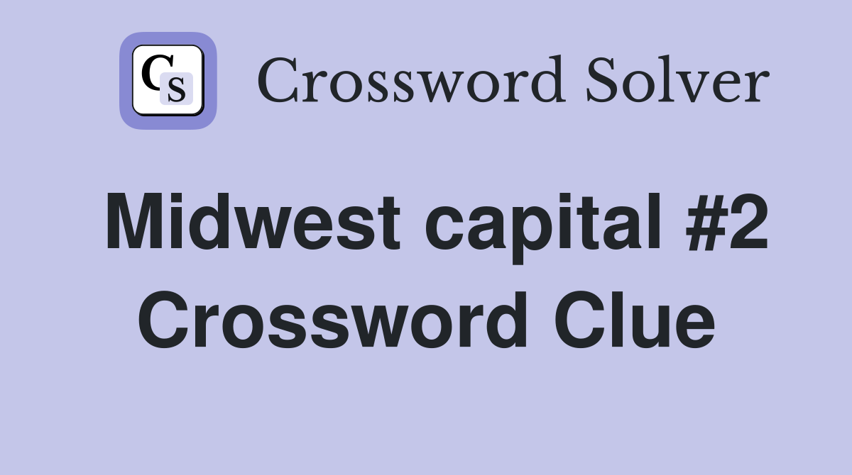 Midwest capital #2 Crossword Clue