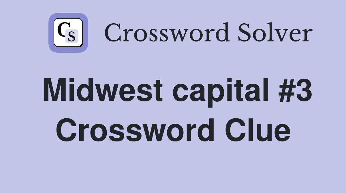 Midwest capital #3 Crossword Clue