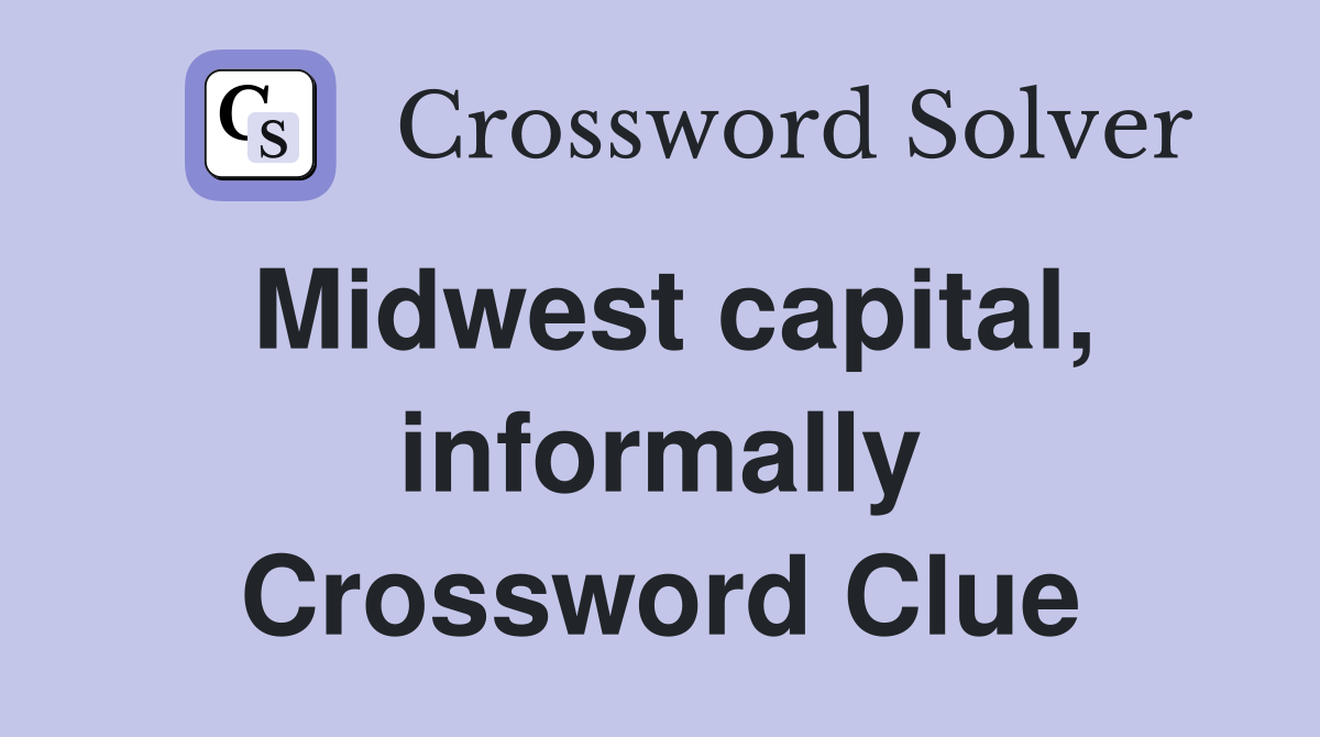 Midwest capital, informally Crossword Clue