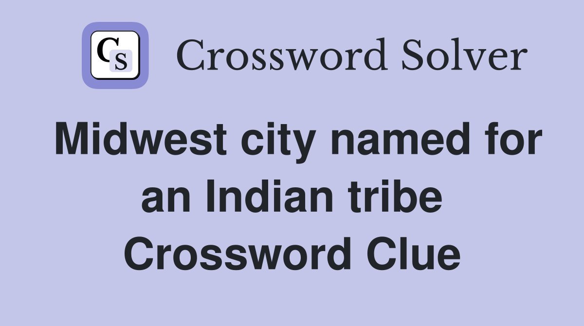 Midwest city named for an Indian tribe Crossword Clue