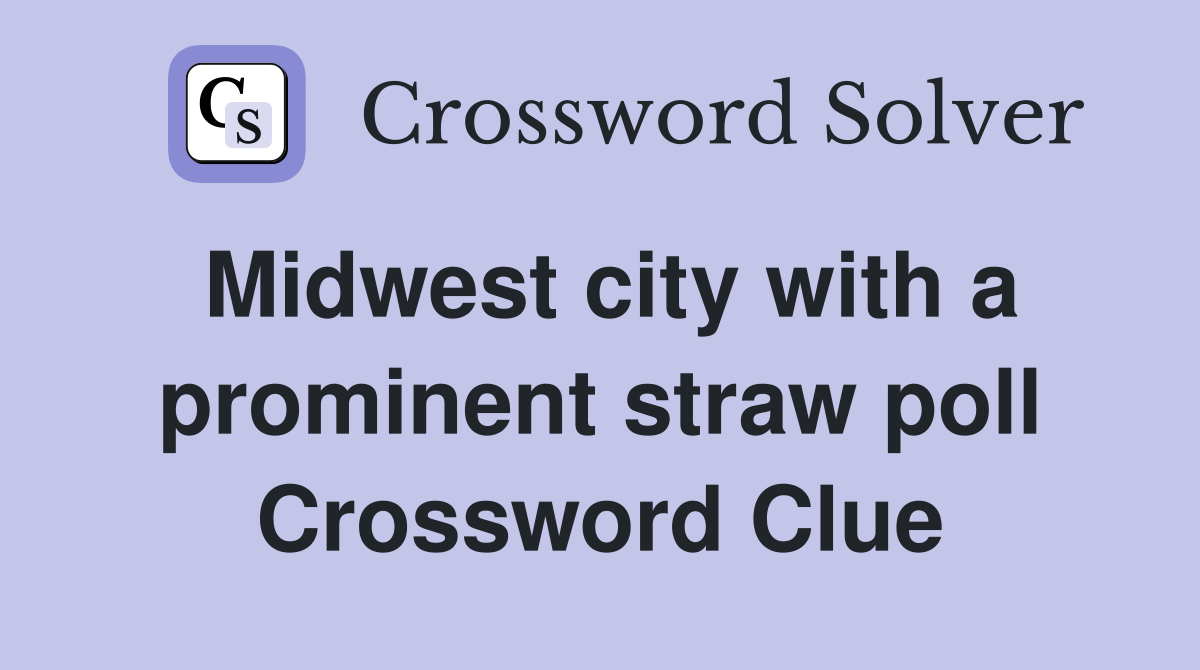 Midwest city with a prominent straw poll Crossword Clue
