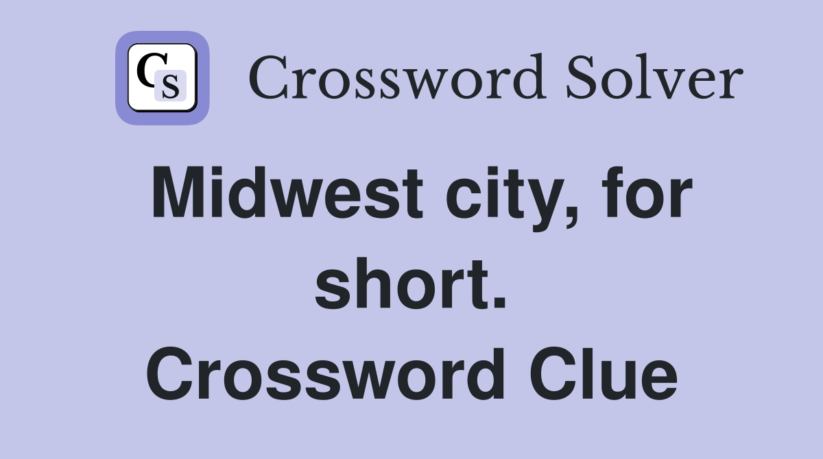Midwest city, for short. Crossword Clue