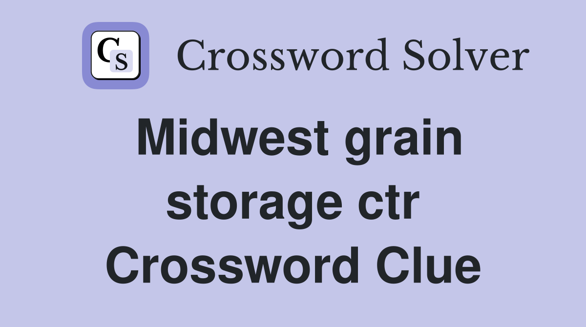Midwest grain storage ctr Crossword Clue