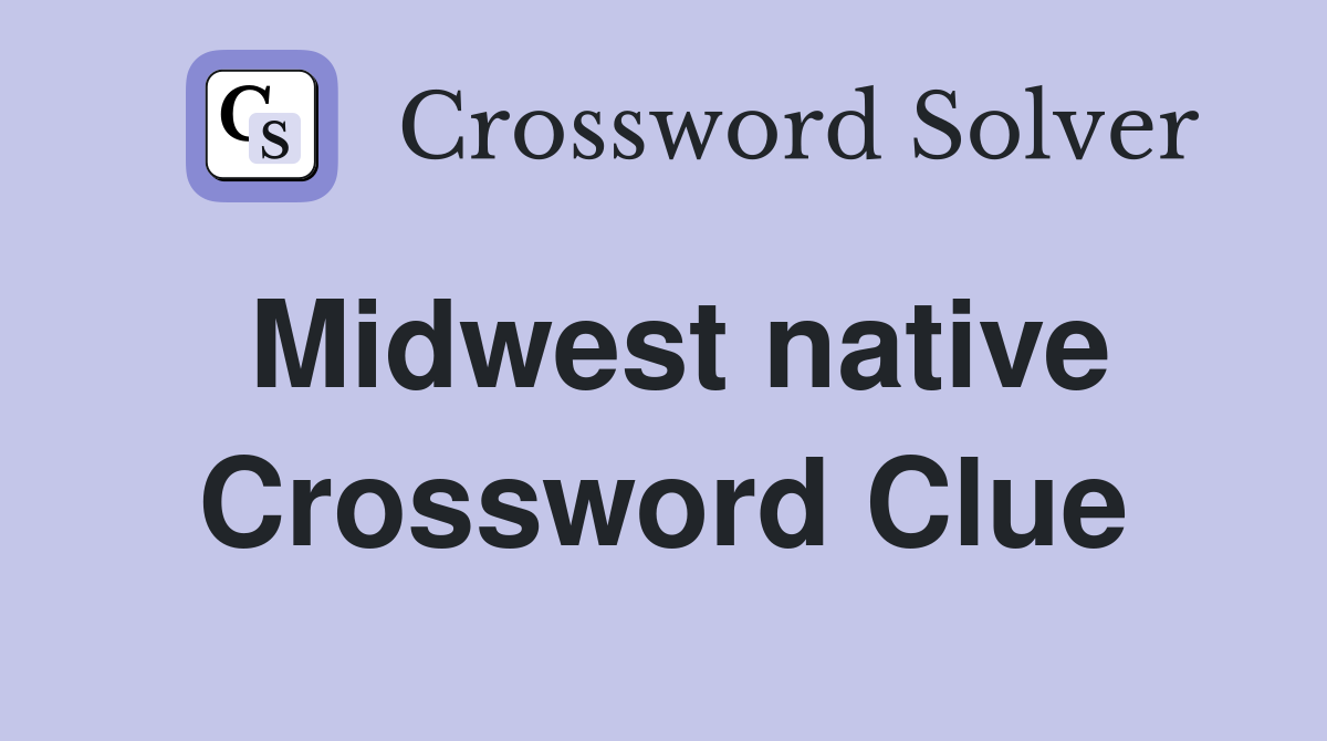 Midwest native Crossword Clue