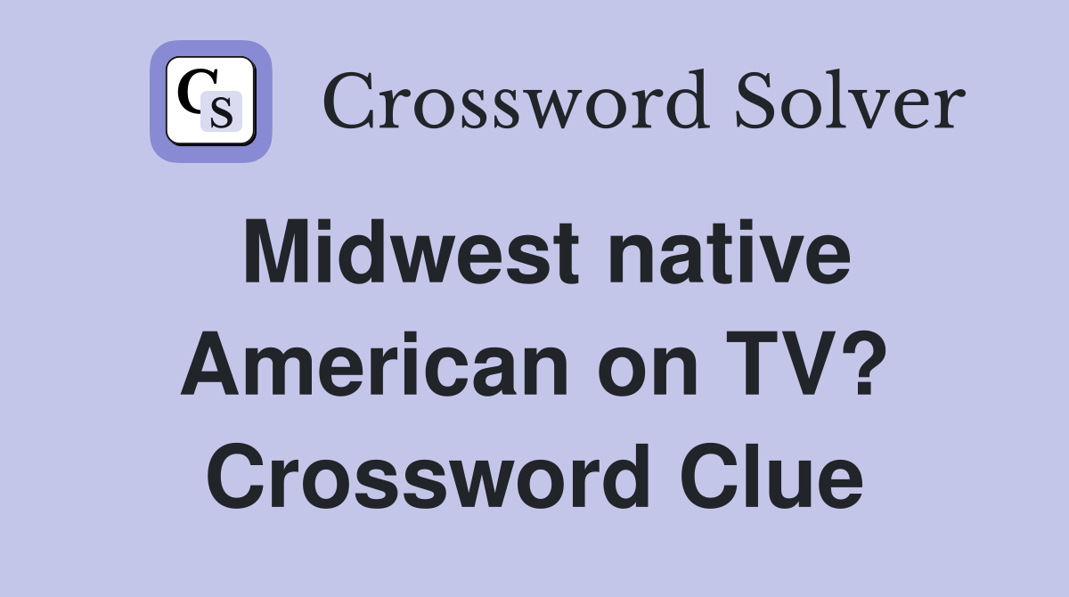 Midwest native American on TV? Crossword Clue
