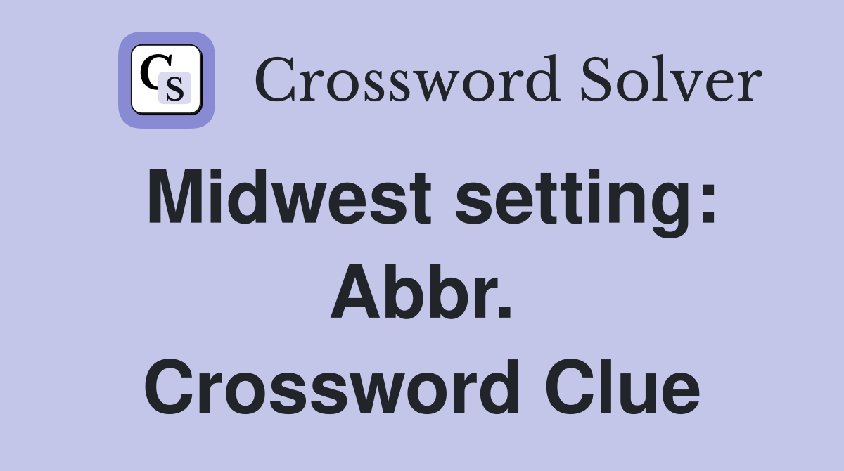 Midwest setting: Abbr. Crossword Clue