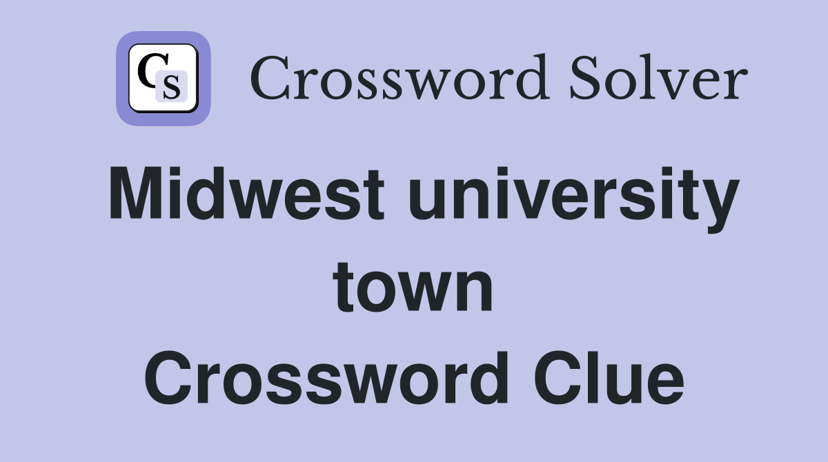 Midwest university town Crossword Clue