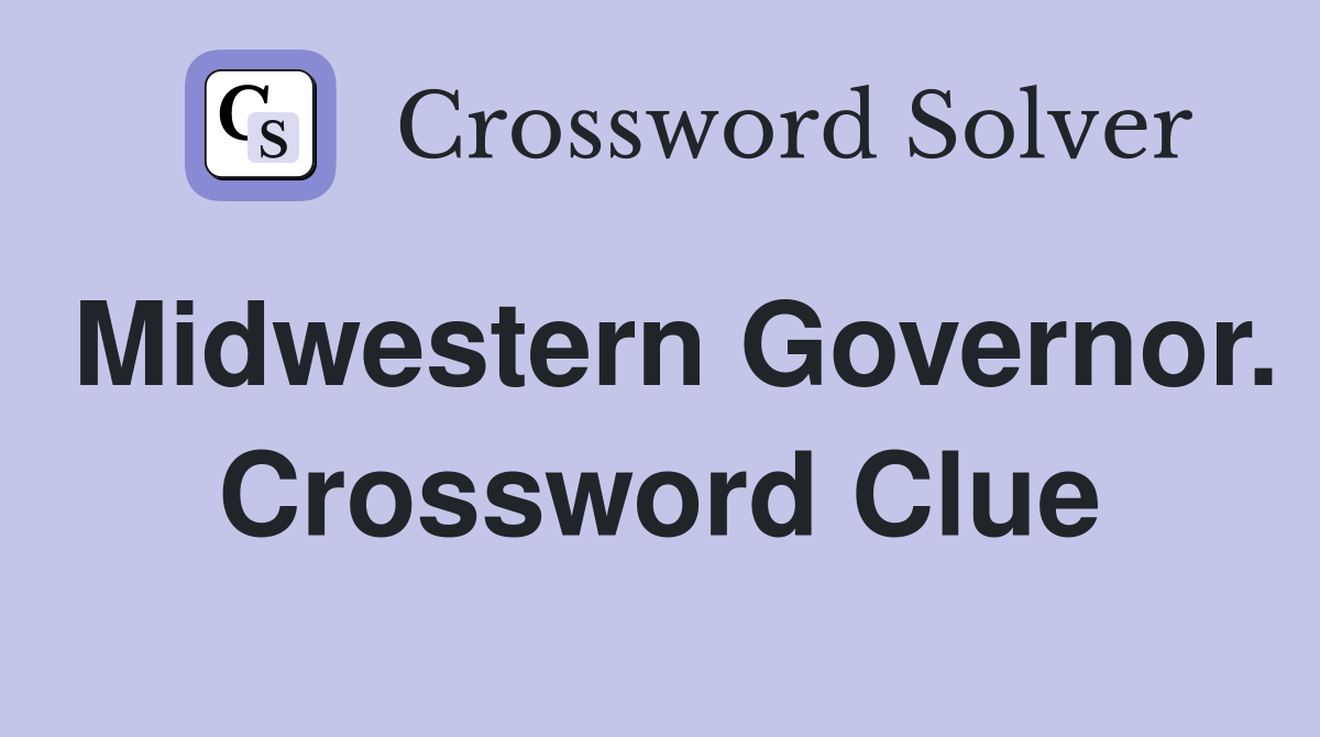 Midwestern Governor. Crossword Clue