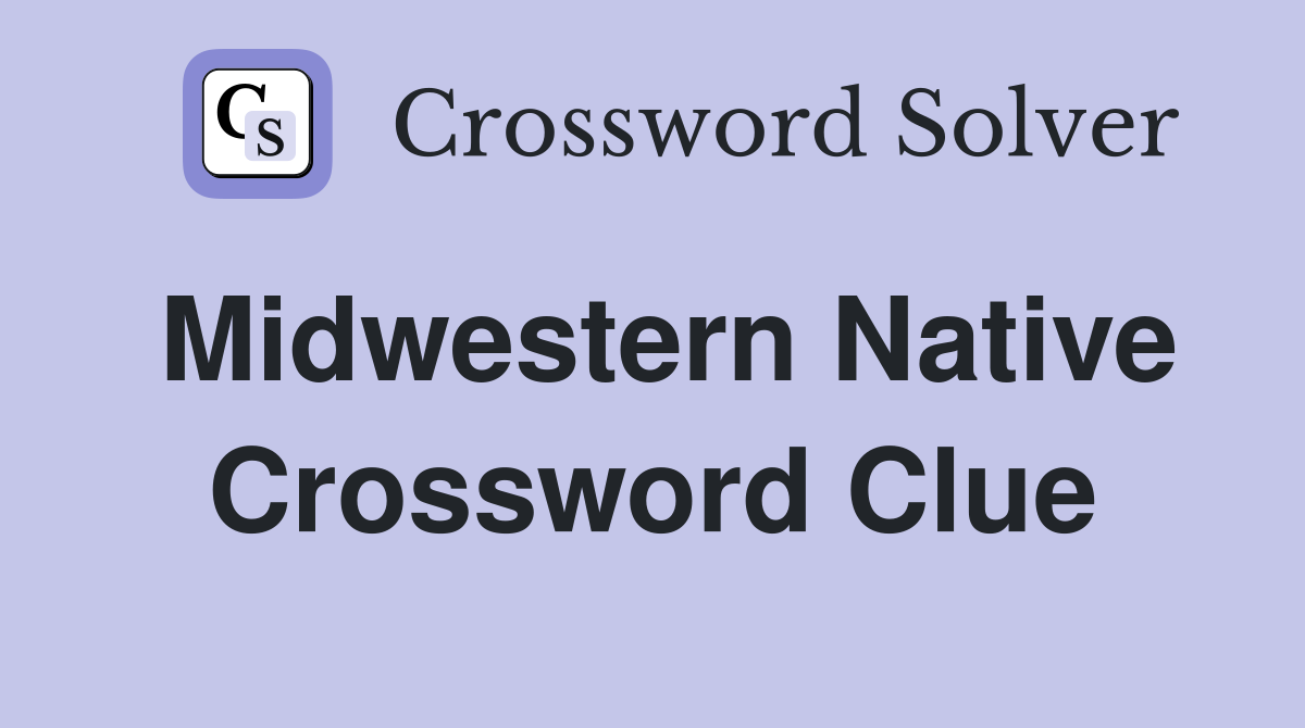 Midwestern Native Crossword Clue Answers Crossword Solver