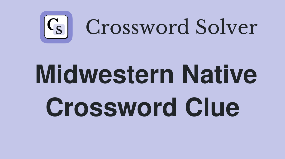 Midwestern Native Crossword Clue