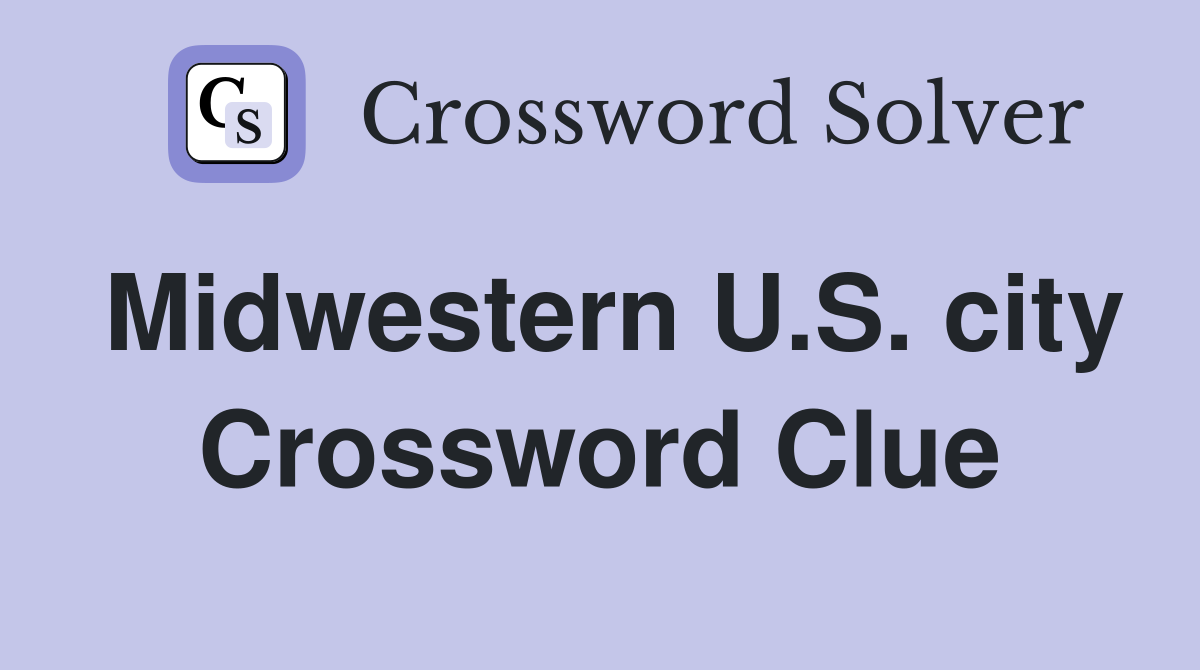Midwestern U.S. city Crossword Clue