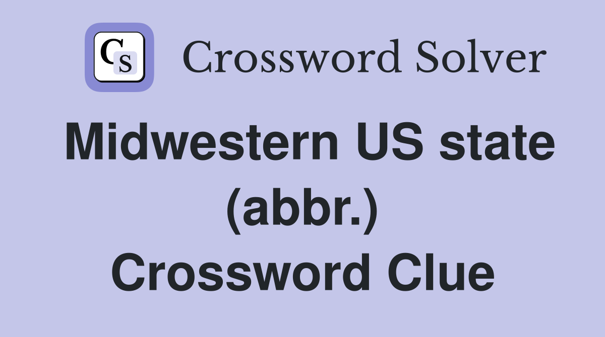 Midwestern US state (abbr.) Crossword Clue