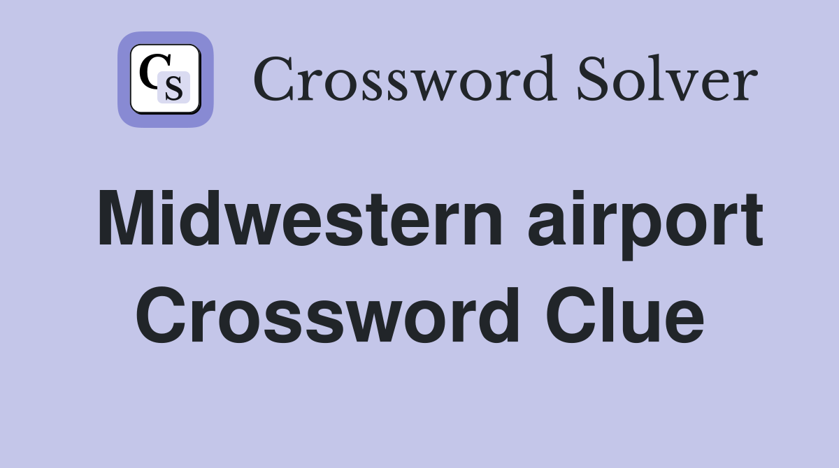 Midwestern airport Crossword Clue
