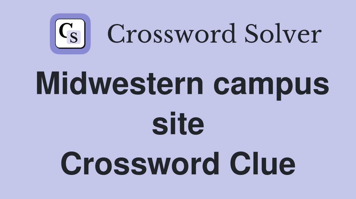 Midwestern campus site Crossword Clue