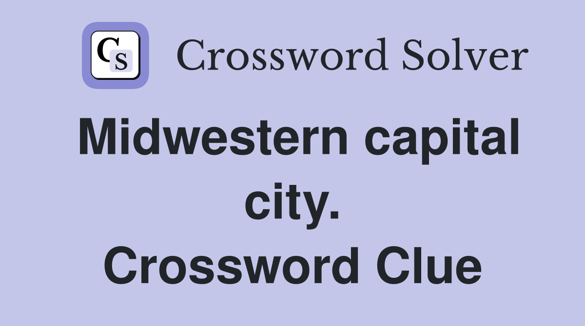 Midwestern capital city. Crossword Clue