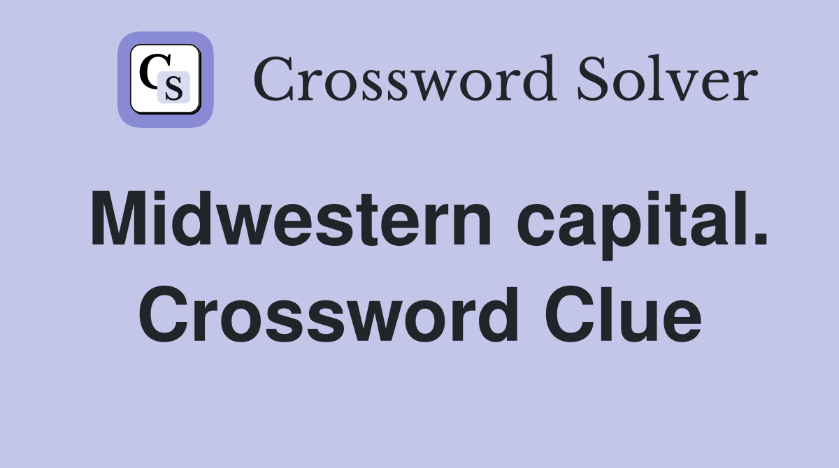 Midwestern capital. Crossword Clue