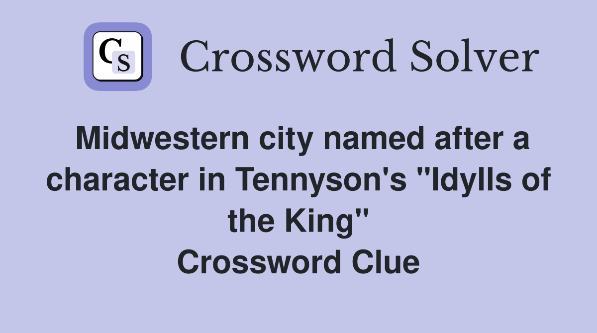 Midwestern city named after a character in Tennyson's "Idylls of the King" Crossword Clue