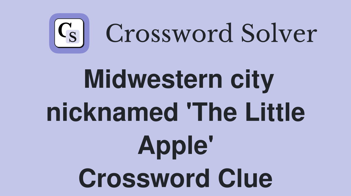 Midwestern city nicknamed 'The Little Apple' Crossword Clue