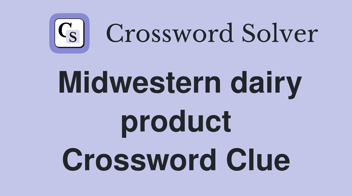 Midwestern dairy product Crossword Clue
